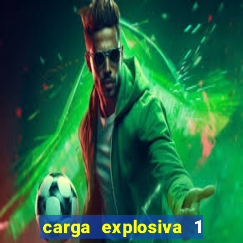 carga explosiva 1 filme completo dublado topflix